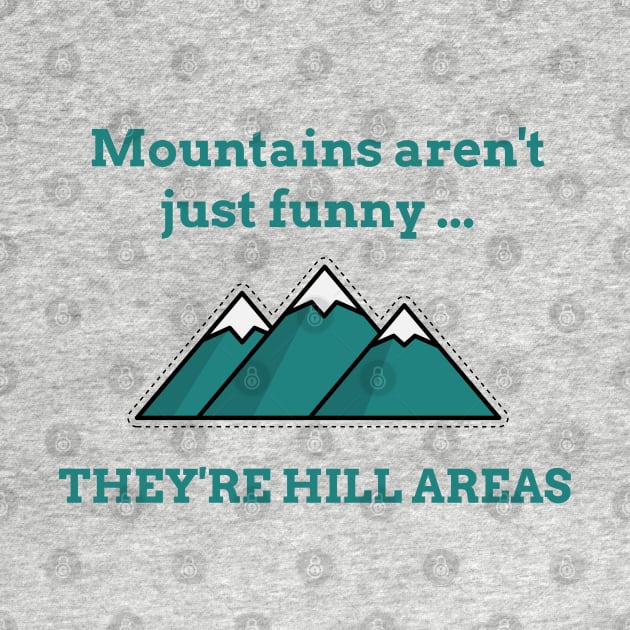 Mountains Aren’t Just Funny … They’re Hill Areas - Life puns by TravelTeezShop
